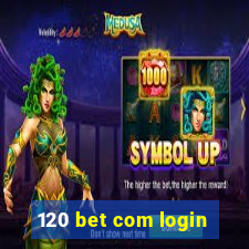 120 bet com login